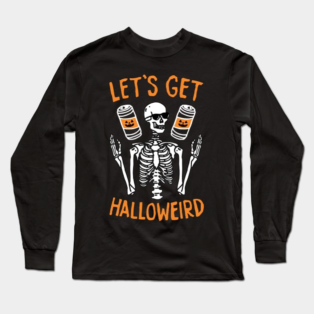 Let's Get Halloweird Funny Skeleton Long Sleeve T-Shirt by AbundanceSeed